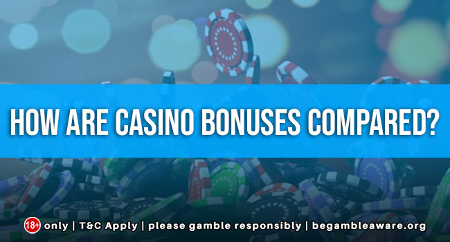 How are casino bonuses compared?